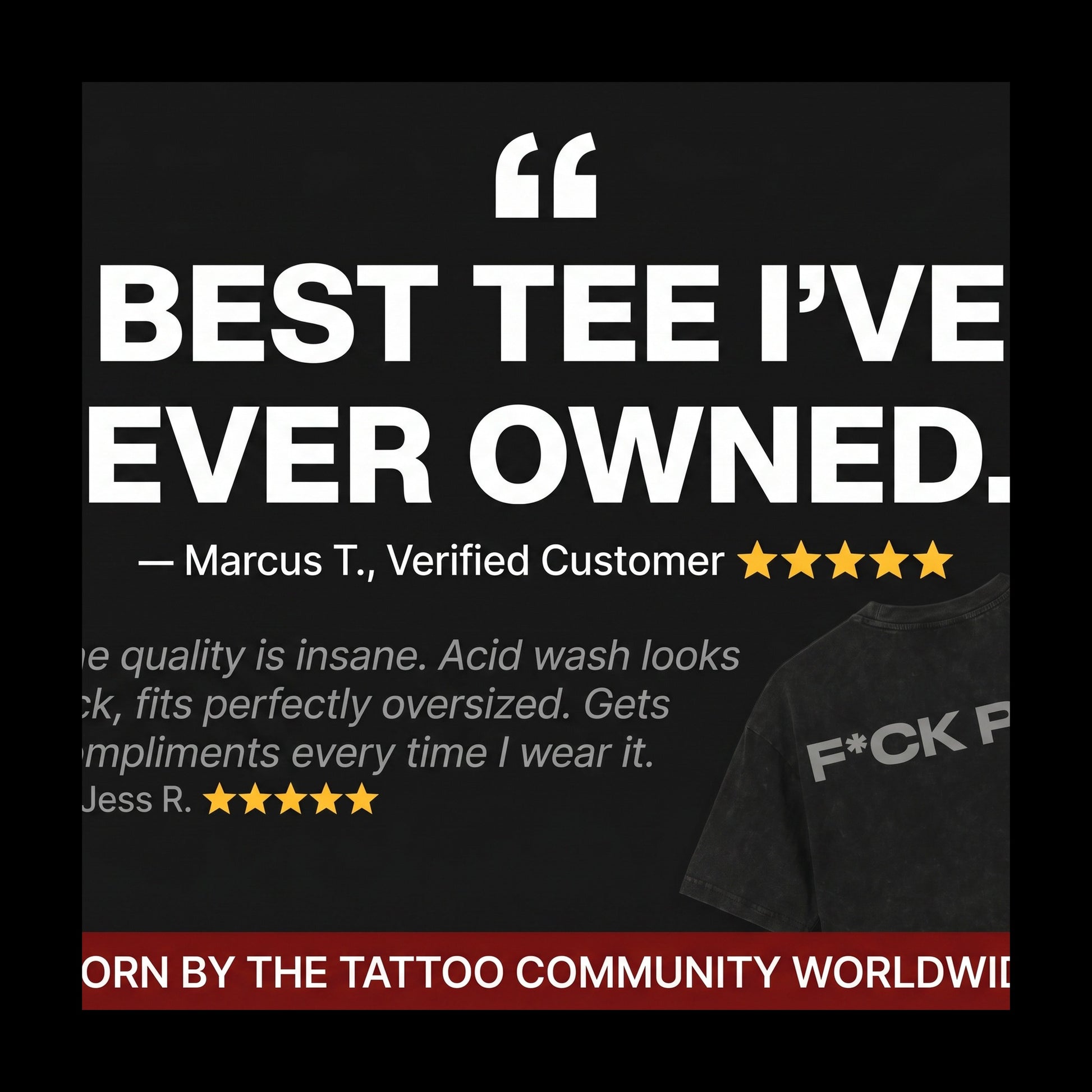 Best Tee I've Ever Owned — Marcus T. Verified Customer 5 stars — Worn by the tattoo community worldwide